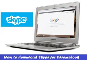 Download Skype for Chromebook